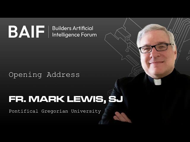 Fr. Mark Lewis’ opening address: Builders AI Forum 2025